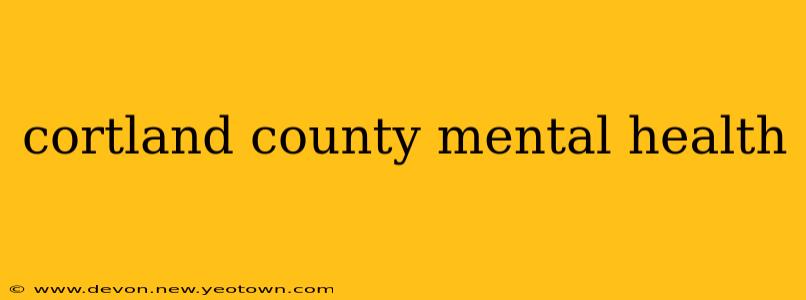 cortland county mental health