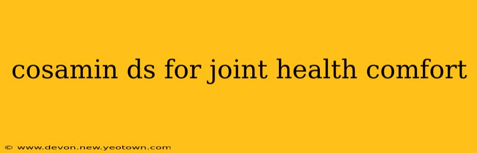 cosamin ds for joint health comfort