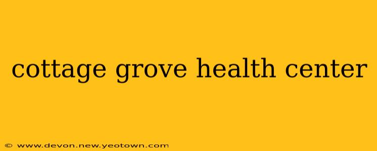 cottage grove health center