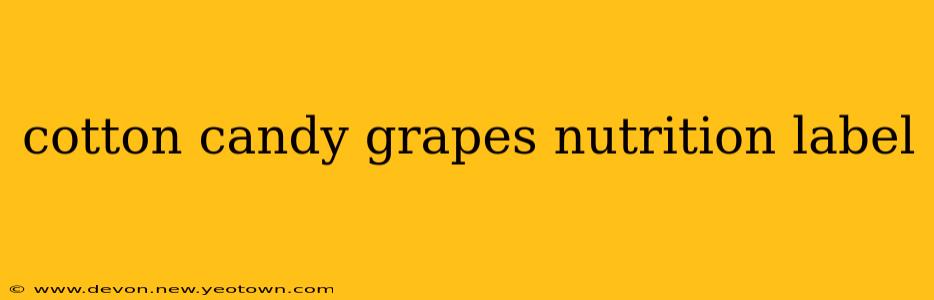 cotton candy grapes nutrition label