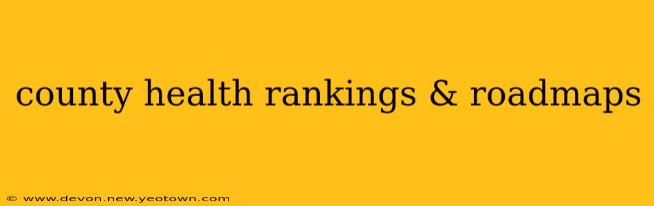 county health rankings & roadmaps