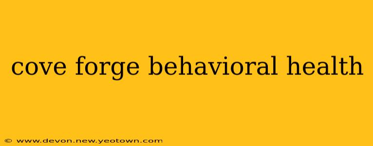 cove forge behavioral health