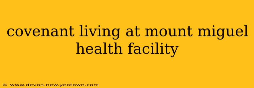 covenant living at mount miguel health facility