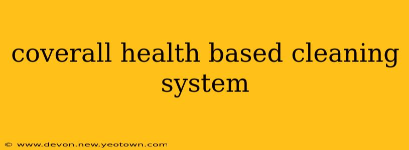 coverall health based cleaning system