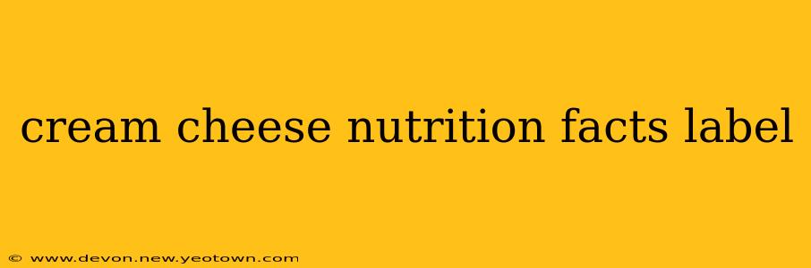 cream cheese nutrition facts label