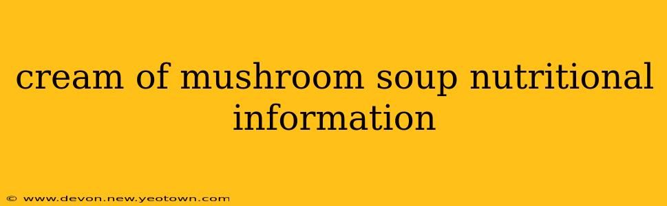 cream of mushroom soup nutritional information
