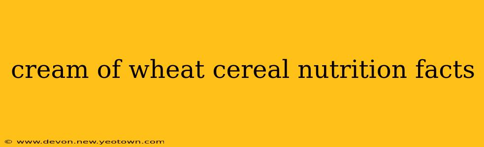 cream of wheat cereal nutrition facts