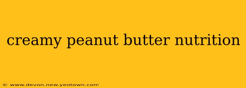creamy peanut butter nutrition