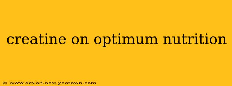 creatine on optimum nutrition