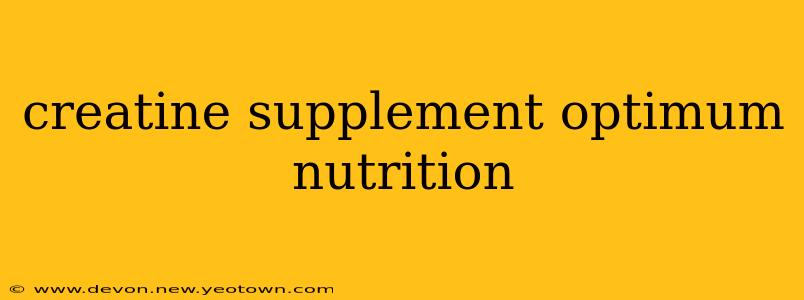 creatine supplement optimum nutrition
