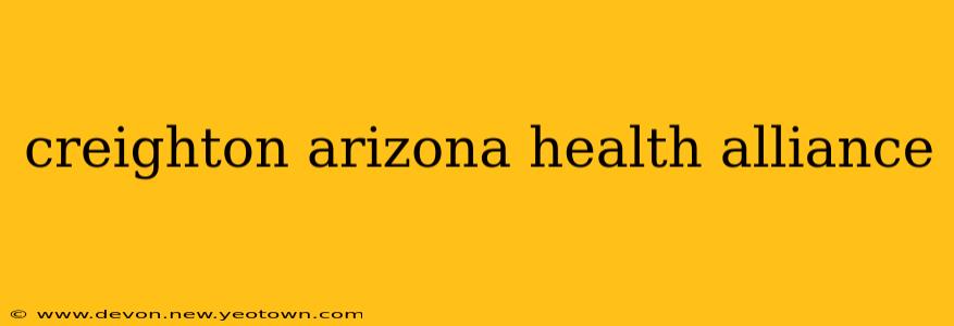 creighton arizona health alliance