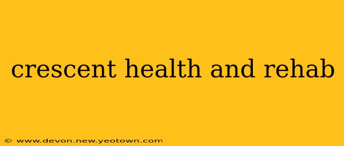crescent health and rehab