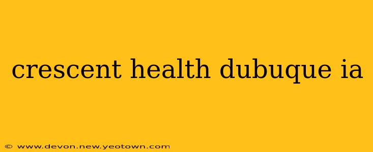 crescent health dubuque ia
