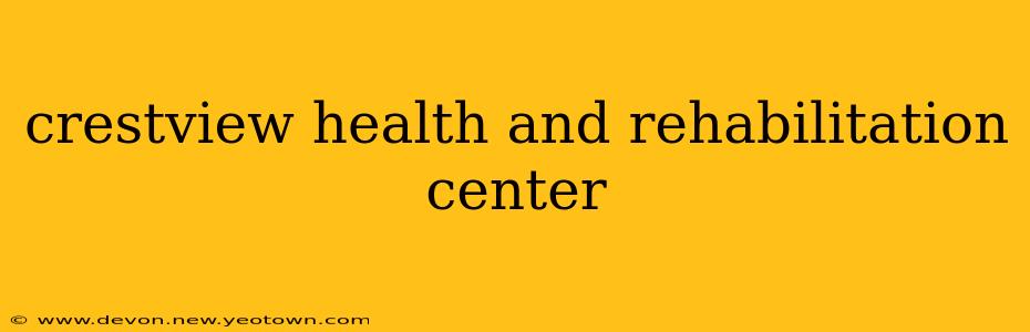 crestview health and rehabilitation center