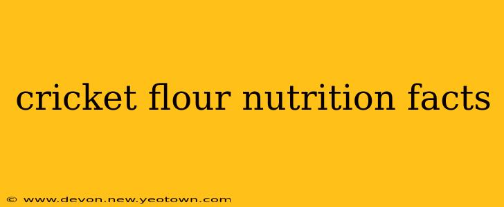 cricket flour nutrition facts