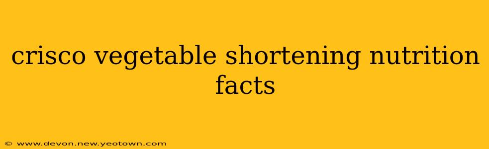 crisco vegetable shortening nutrition facts