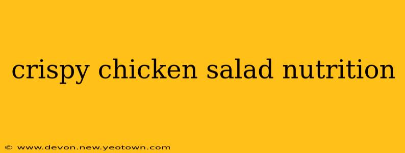 crispy chicken salad nutrition