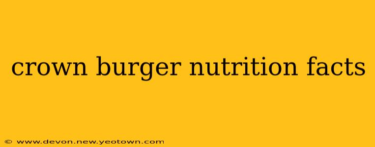 crown burger nutrition facts