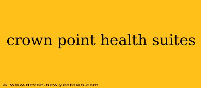 crown point health suites