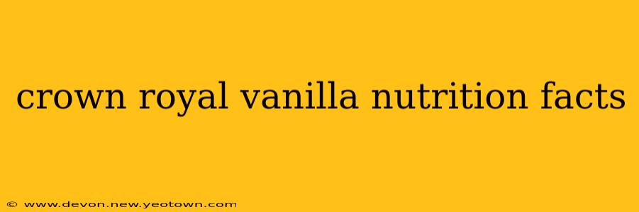 crown royal vanilla nutrition facts