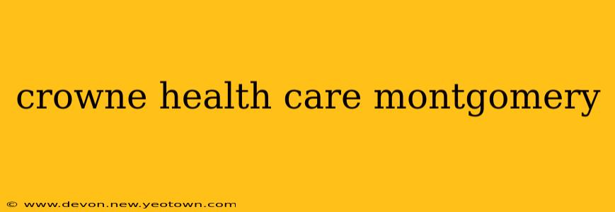 crowne health care montgomery