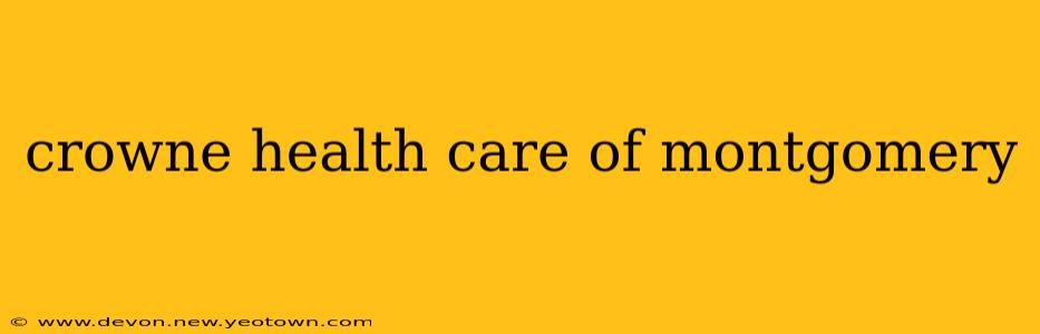 crowne health care of montgomery