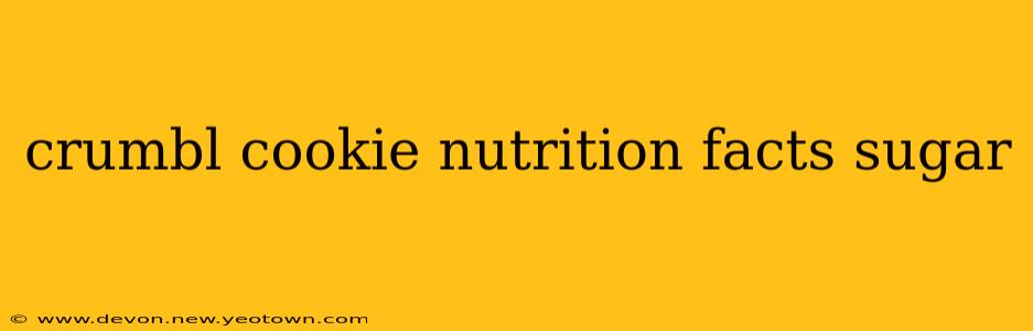 crumbl cookie nutrition facts sugar
