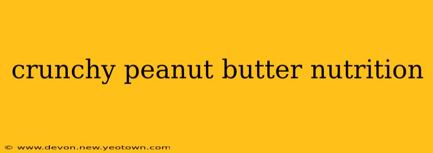 crunchy peanut butter nutrition