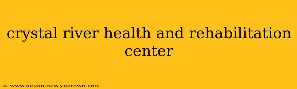 crystal river health and rehabilitation center