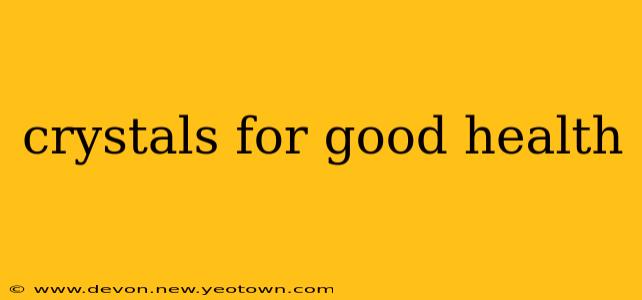 crystals for good health