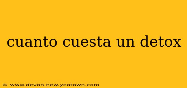 cuanto cuesta un detox