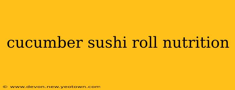 cucumber sushi roll nutrition