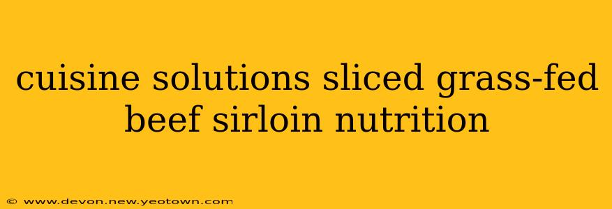 cuisine solutions sliced grass-fed beef sirloin nutrition