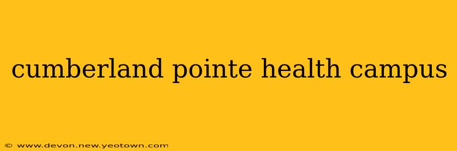 cumberland pointe health campus