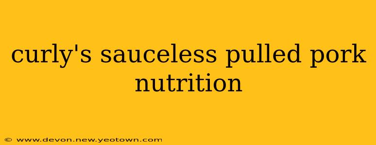 curly's sauceless pulled pork nutrition