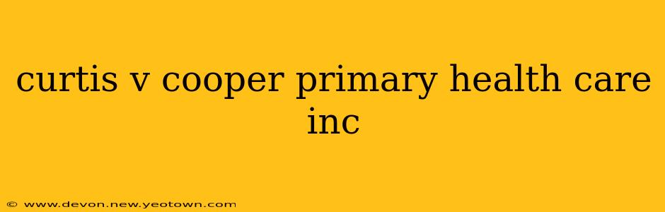 curtis v cooper primary health care inc