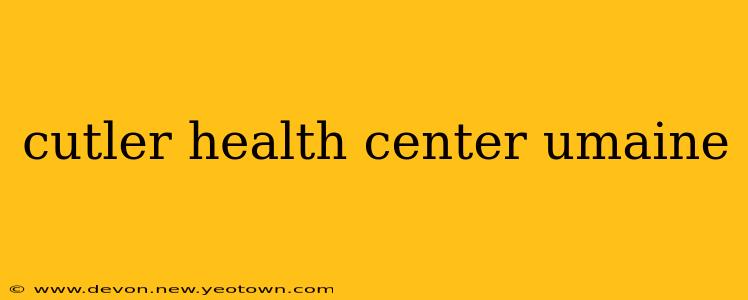 cutler health center umaine