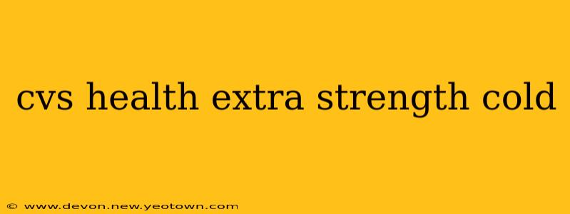 cvs health extra strength cold
