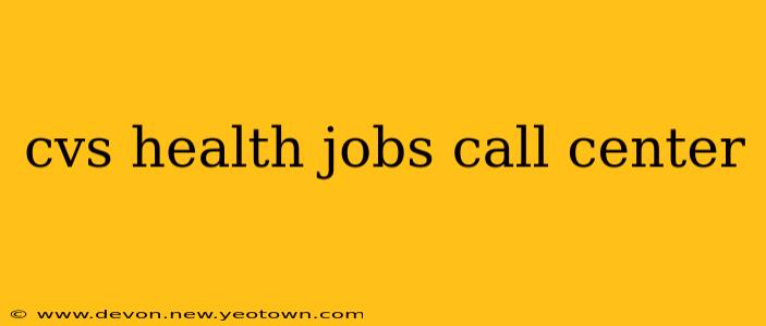 cvs health jobs call center