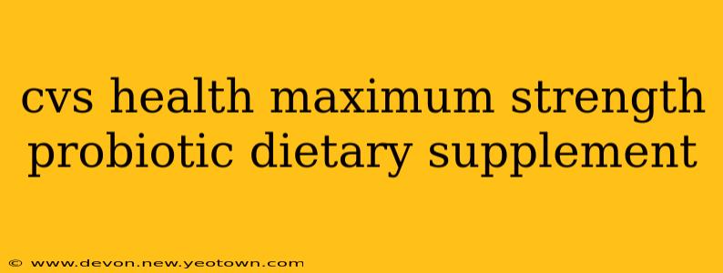 cvs health maximum strength probiotic dietary supplement