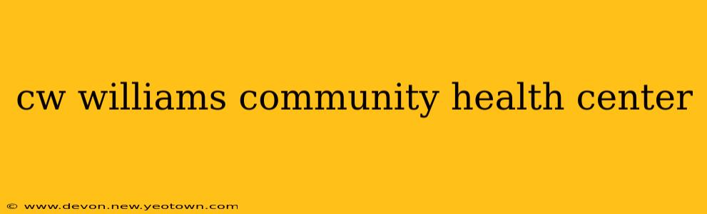 cw williams community health center