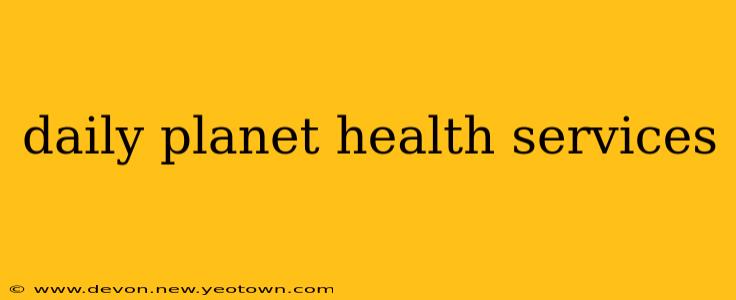 daily planet health services