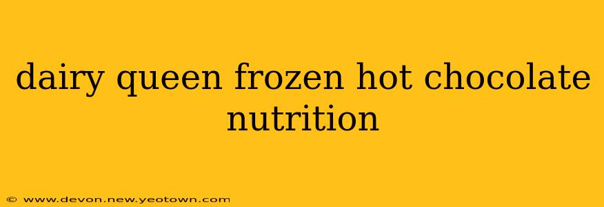 dairy queen frozen hot chocolate nutrition