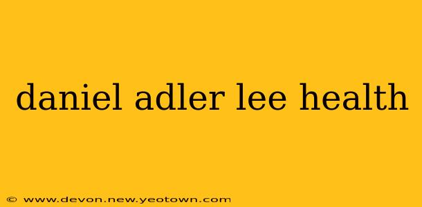daniel adler lee health