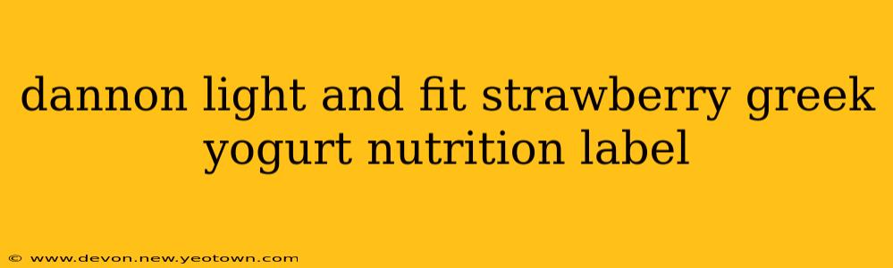 dannon light and fit strawberry greek yogurt nutrition label