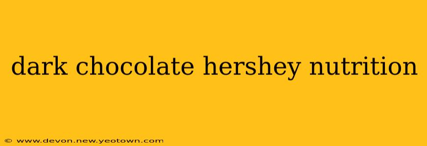 dark chocolate hershey nutrition