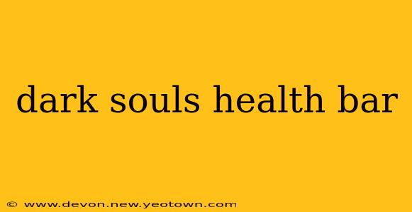 dark souls health bar