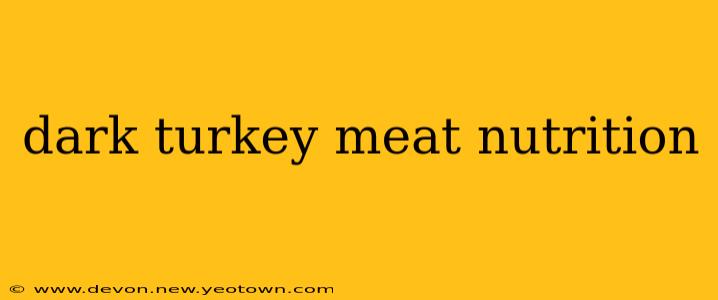 dark turkey meat nutrition
