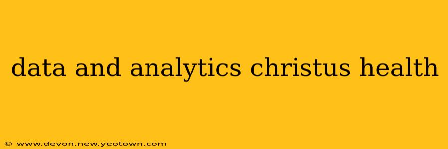 data and analytics christus health