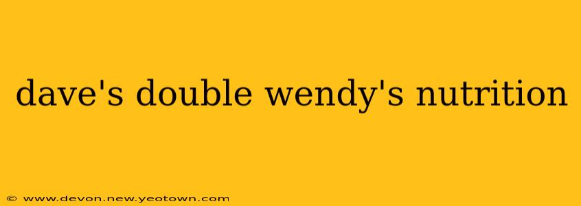 dave's double wendy's nutrition